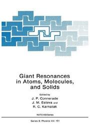 Cover of: Giant Resonances in Atoms, Molecules, and Solids (Nato a S I Series Series B, Physics) by J.P. Connerade, J.M. Esteva, R.C. Karnatak