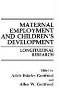 Cover of: Maternal Employment and Children's Development:: Longitudinal Research (Springer Studies in Work and Industry)