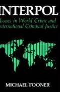 Cover of: Interpol: Issues in World Crime and International Justice (Criminal Justice and Public Safety)