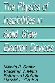 Cover of: The Physics of Instabilities in Solid State Electron Devices by Harold L. Grubin, V.V. Mitin, E. Schöll, M.P. Shaw