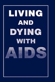 Cover of: Living and dying with AIDS
