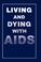 Cover of: Living and dying with AIDS