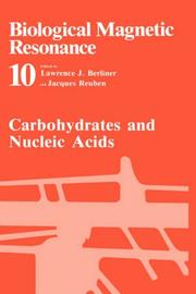 Cover of: Biological Magnetic Resonance: Volume 10: Carbohydrates and Nucleic Acids (Biological Magnetic Resonance)