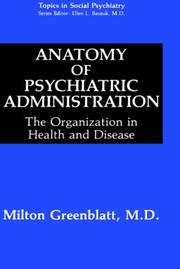 Cover of: Anatomy of psychiatric administration: the organization in health and disease