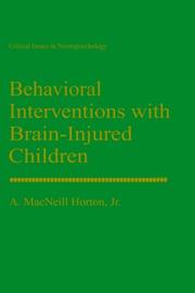 Behavioral Interventions with Brain-Injured Children (Critical Issues in Neuropsychology) by A. MacNeill Horton Jr.