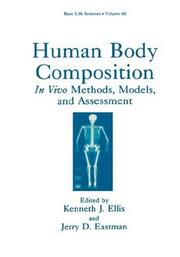 Cover of: Human Body Composition: In vivo Methods, Models, and Assessment (Basic Life Sciences)