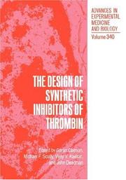 The Design of synthetic inhibitors of thrombin by Goran Claeson, Michael F. Scully, Vijay V. Kakkar