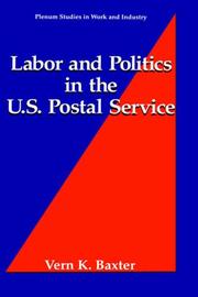 Cover of: Labor and politics in the U.S. Postal Service | Vern K. Baxter