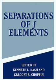 Cover of: Separations of f elements by edited by Kenneth L. Nash and Gregory R. Choppin.