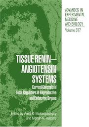 Tissue renin-angiotensin systems by Amal K. Mukhopadhyay, Mohan K. Raizada