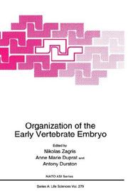 Cover of: Organization of the early vertebrate embryo by edited by Nikolas Zagris, Anne Marie Duprat, and Antony Durston.