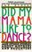 Cover of: Did my mama like to dance?