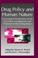 Cover of: Drug Policy and Human Nature