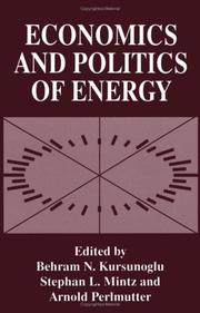 Cover of: Economics and politics of energy by edited by Behram N. Kursunoglu, Stephan L. Mintz, and Arnold Perlmutter.