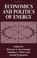 Cover of: Economics and politics of energy