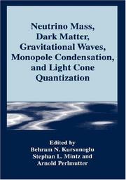 Cover of: Neutrino mass, dark matter, gravitational waves, monopole condensation, and light cone quantization by edited by Behram N. Kursunoglu., Stephan L. Mintz, and Arnold Perlmutter.