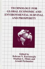 Cover of: Technology for global economic and environmental survival and prosperity by edited by Behram N. Kursunoglu, Stephan L. Mintz, and Arnold Perlmutter.