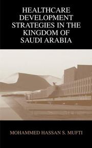 Cover of: Healthcare development strategies in the Kingdom of Saudi Arabia by Mohammed H. Mufti