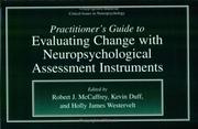 Practitioner's guide to evaluating change with neuropsychological assessment instruments by Robert J. McCaffrey