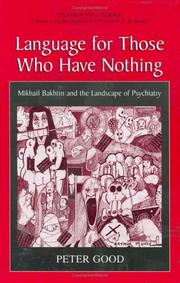 Cover of: Language For Those Who Have Nothing - Mikhail Bakhtin and the Landscape of Psychiatry (Cognition and Language: A Series in Psycholinguistics) (Cognition and Language: A Series in Psycholinguistics)