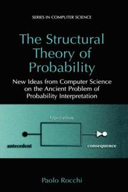 Cover of: The Structural Theory of Probability: New Ideas from Computer Science on the Ancient Problem of Probability Interpretation (Series in Computer Science)