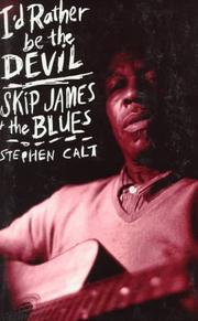 Cover of: I'd rather be the devil: Skip James and the blues