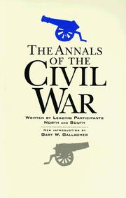 Cover of: The annals of the Civil War by written by leading participants North and South ; new introduction by Gary W. Gallagher ; [edited by Alexander Kelly McGuire].