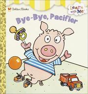 Cover of: Bye-Bye, Pacifier (Learn With Me)