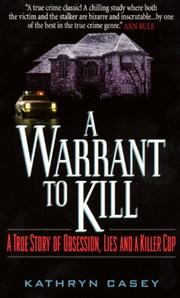 Cover of: A Warrant to Kill: A True Story of Obsession, Lies and a Killer Cop