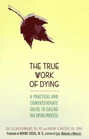 Cover of: The True Work of Dying: A Practical and Compassionate Guide to Easing the Dying Process