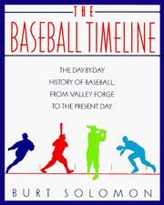 Cover of: The baseball timeline: the day-by-day history of baseball, from Valley Forge to the present day