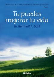 Tu puedes mejorar tu vida by Dr. Bernhoff A. Dahl