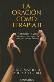 Cover of: La Oracion como terapia II by Luz. C Maffiol, Claudia Forero