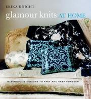 Cover of: Glamour Knits at Home: 15 Sensuous Designs to Knit and Keep Forever (Erika Knight Collectibles)