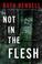 Cover of: Not in the Flesh