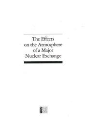 Cover of: The effects on the atmosphere of a major nuclear exchange