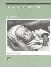 Cover of: Preventing Low Birthweight by Institute of Medicine (U.S.). Committee to Study the Prevention of Low Birthweight., Committee to Study the Prevention of Low Birthweight, Division of Health Promotion and Disease Prevention, Committee to Study the Prevention of Low Birthweight, Division of Health Promotion and Disease Prevention