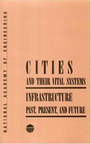 Cover of: Cities and Their Vital Systems: Infrastructure Past, Present, and Future (Series on Technology and Social Priorities)