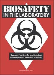 Cover of: Biosafety in the laboratory: prudent practices for the handling and disposal of infectious materials