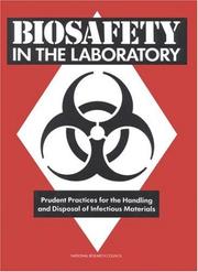 Biosafety in the laboratory by National Research Council (U.S.). Committee on Hazardous Biological Substances in the Laboratory.