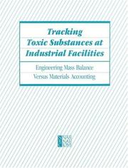 Cover of: Tracking Toxic Substances at Industrial Facilities by Committee to Evaluate Mass Balance Information for Facilities Handling Toxic Substances, National Research Council (US)
