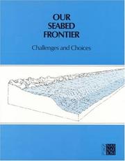 Cover of: Our seabed frontier by report of the Committee on Seabed Utilization in the Exclusive Economic Zone, Marine Board, Commission on Engineering and Technical Systems, National Research Council.