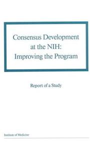 Cover of: Consensus Development at the NIH | Report of a Study by a Committee of the Institute of Medicine