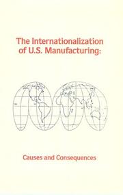 Cover of: The Internationalization of U.S. Manufacturing by Committee for the Study of the Causes and Consequences of the Internationalization of U.S. Manufacturing, Commission on Engineering and Technical Systems, National Research Council (US)