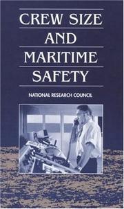 Crew size and maritime safety by National Research Council (U.S.). Committee on the Effect of Smaller Crews on Maritime Safety.