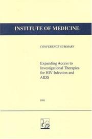 Expanding access to investigational therapies for HIV infection and AIDS by Eve K. Nichols, Roundtable for the Development of Drugs and Vaccines Against AIDS, Institute of Medicine