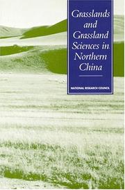 Cover of: Grasslands and grassland sciences in northern China: a report of the Committee on Scholarly Communication with the People's Republic of China, Office of International Affairs, National Research Council.