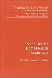 Scientists and human rights in Guatemala by Committee on Human Rights, National Academy of Sciences and Committee on Health and Human Rights, Institute of Medicine