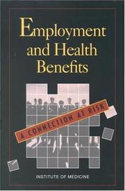 Employment and health benefits by Institute of Medicine (U.S.). Committee on Employer-Based Health Benefits., Committee on Employment-Based Health Benefits, Institute of Medicine
