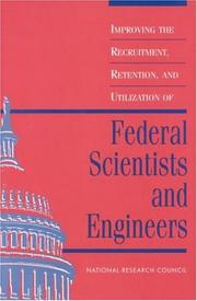 Cover of: Improving the recruitment, retention, and utilization of federal scientists and engineers | 